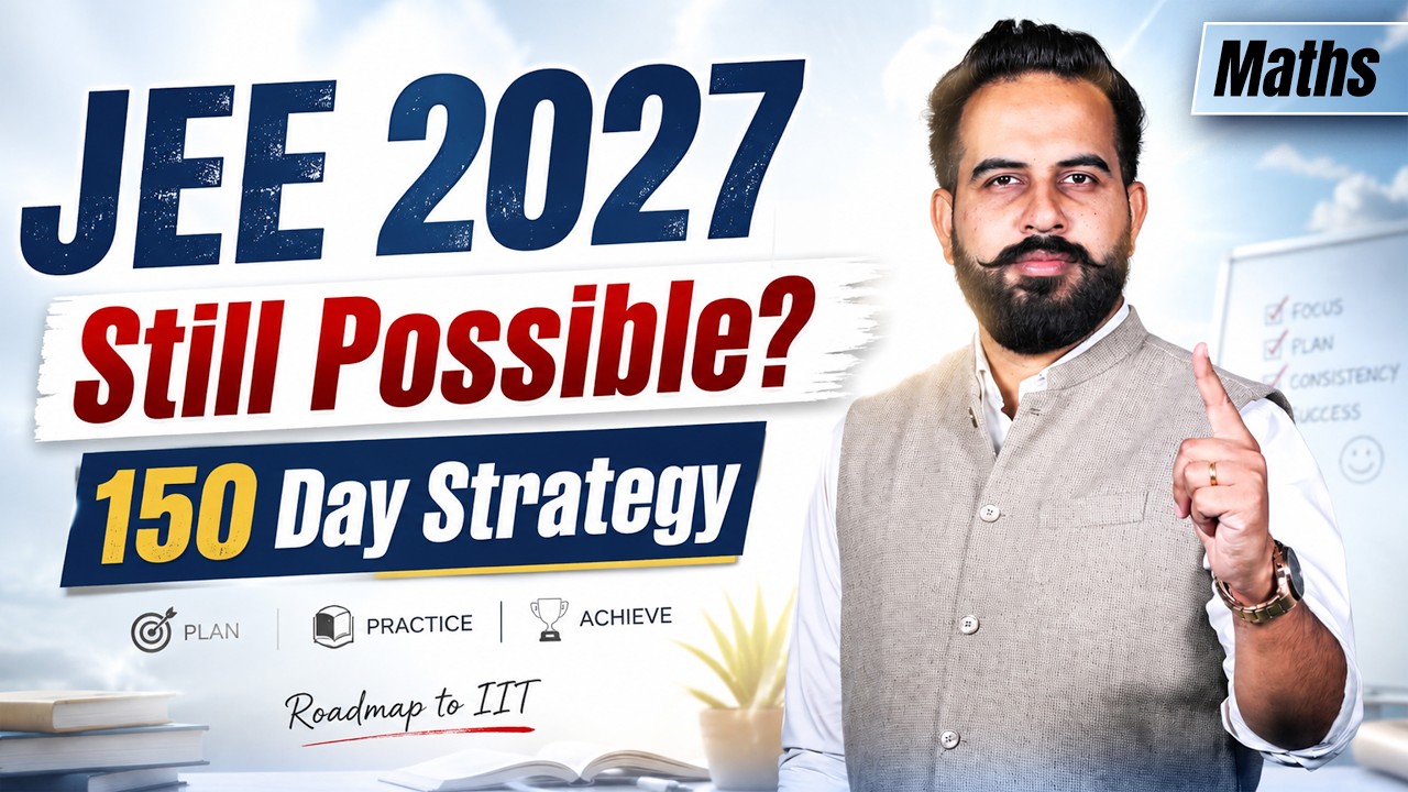 JEE 2027 Maths: 150 Days Strategy to IIT 🚀 | Plan, Practice & Achieve with Sachin Sir