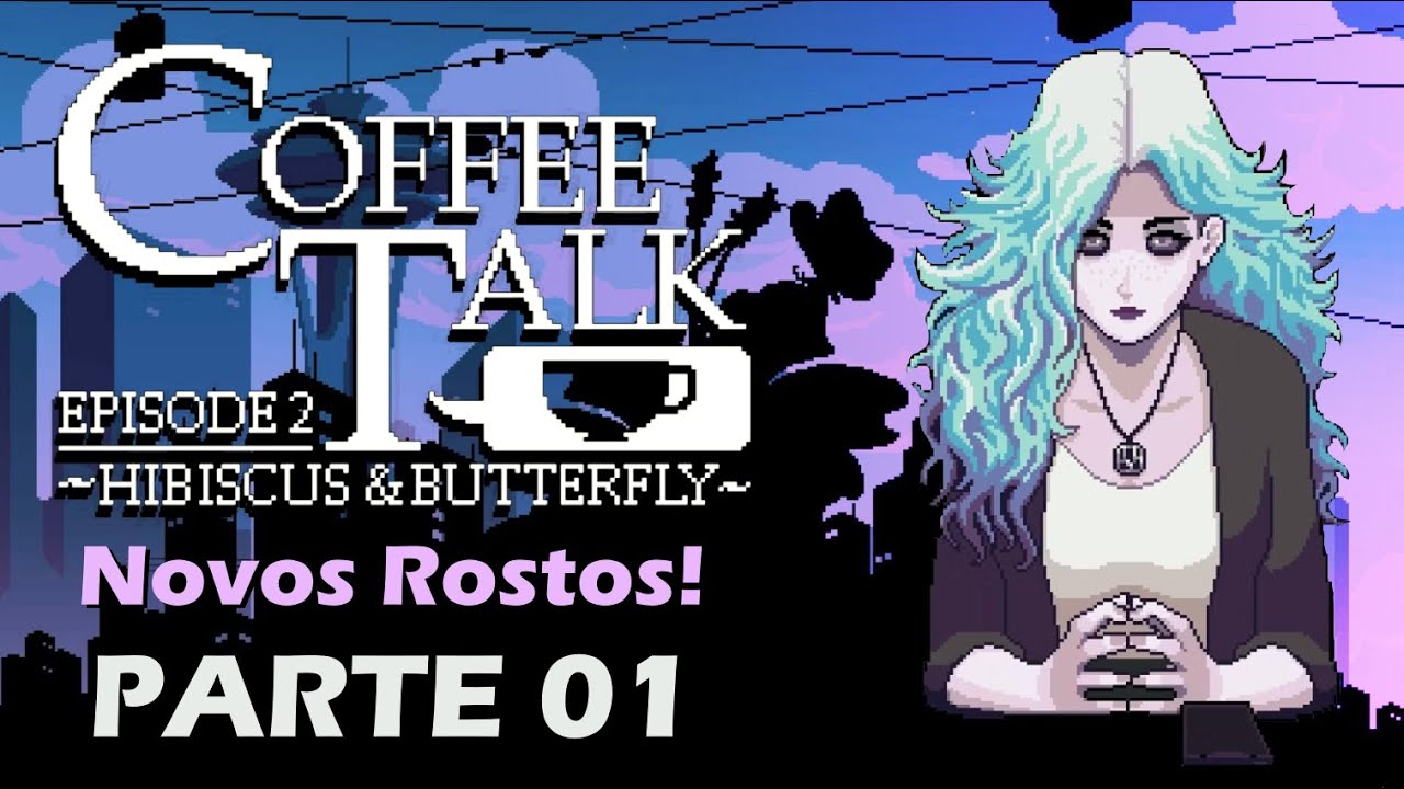 COFFEE TALK 2: Hibiscus & Butterfly - Parte 1 - Portugu&ecirc;s BR