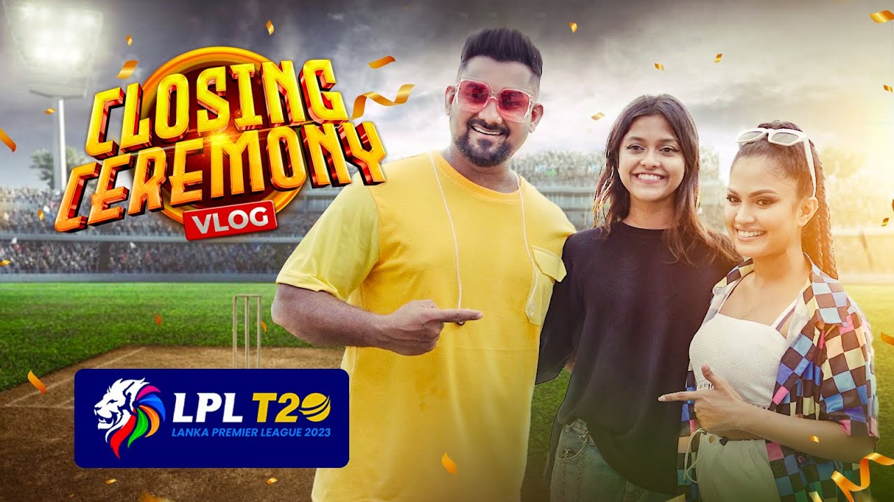 LPL 2023 - Closing Ceremony VLOG | Supun Perera