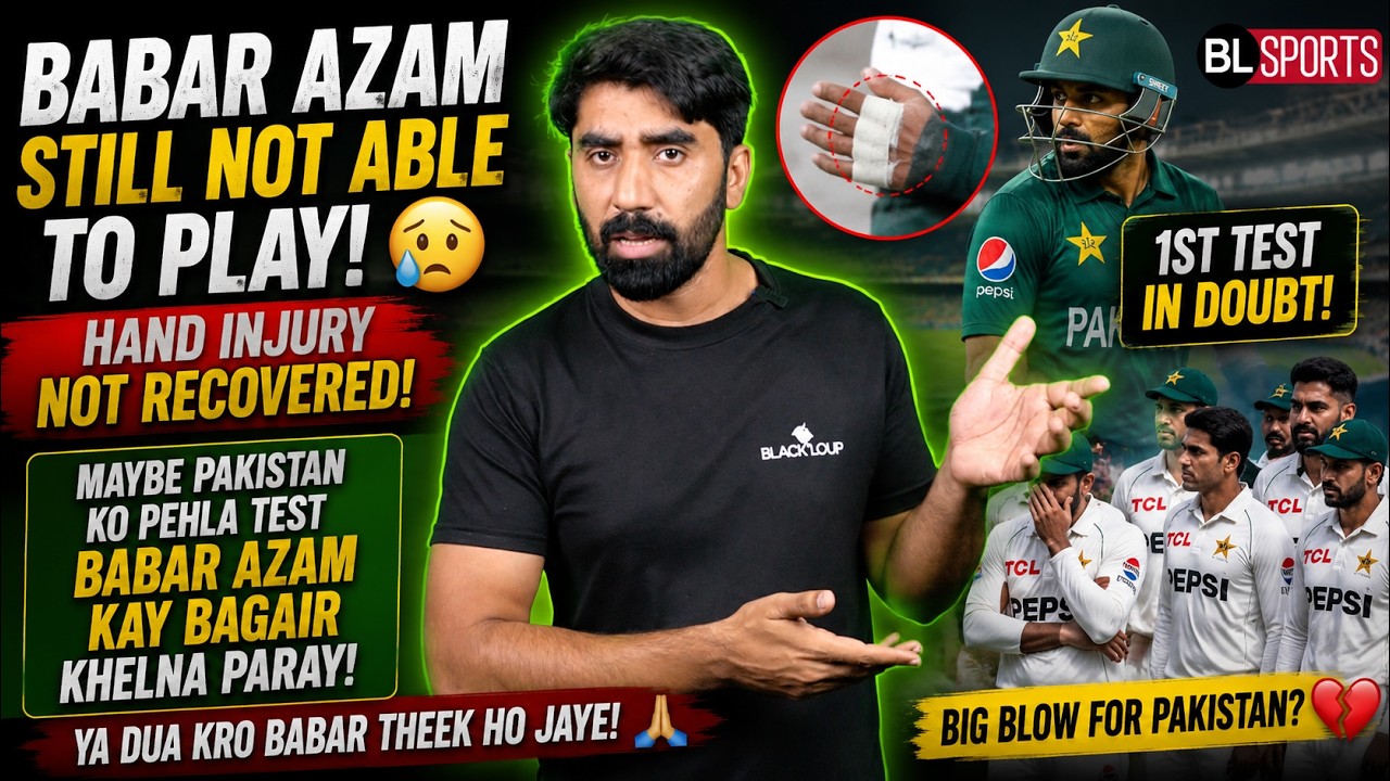 BIG BLOW for Pakistan! Babar Azam Still Struggling With Hand Injury