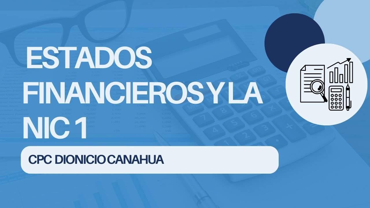 Estados Financieros y la NIC 1