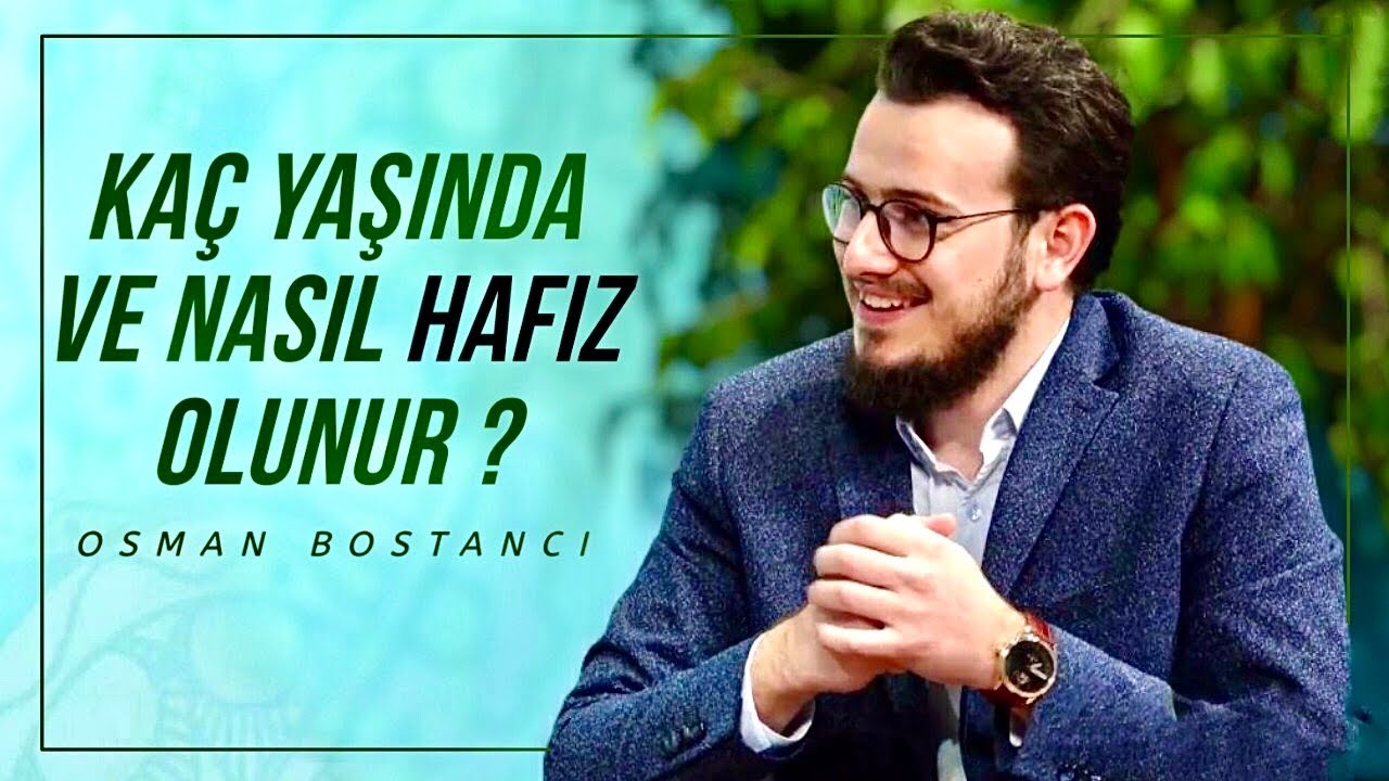 Kaç Yaşında ve Nasıl Hafız Olunur? | Öğr. Gör. Hafız Osman Bostancı