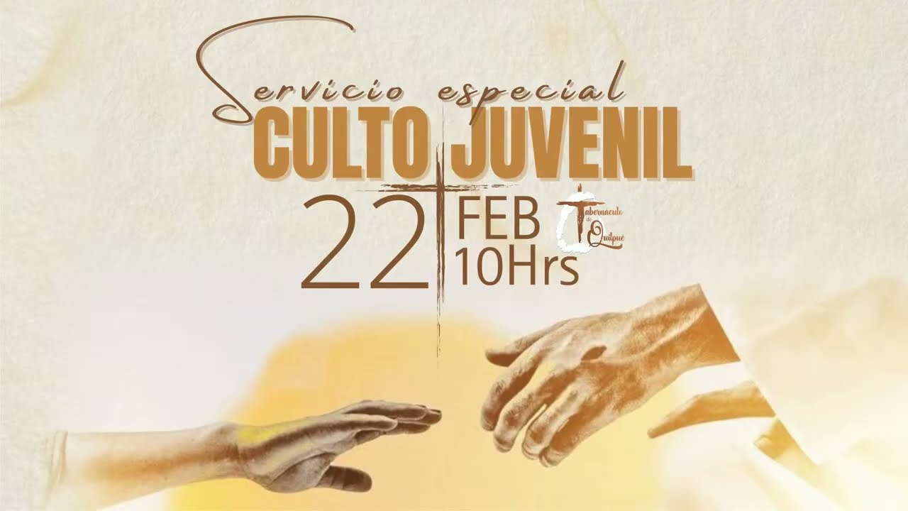 Servicio Especial - Culto Juvenil - 22 de Febrero 2026 - Tabernáculo de Quilpué