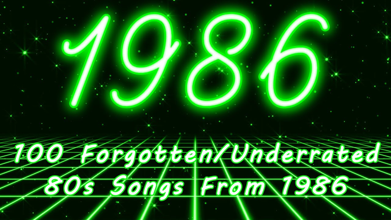 100 Forgotten/Underrated 80s Songs From 1986