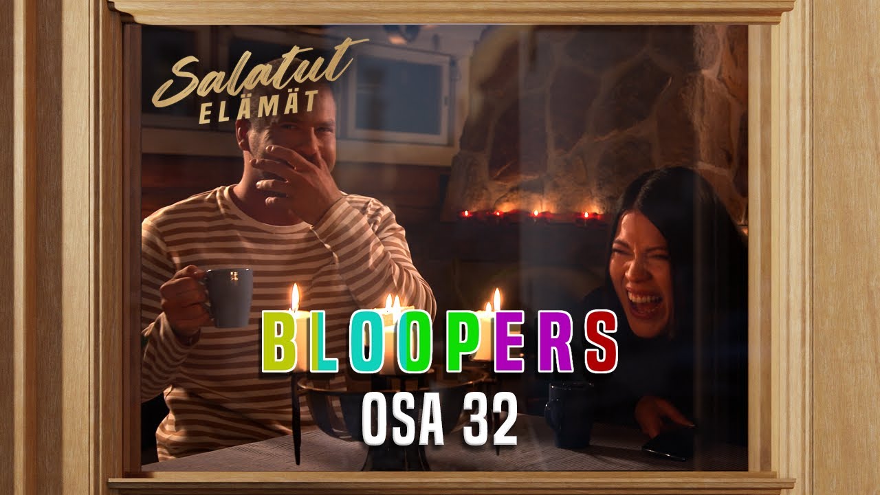 BLOOPERS 32 | Salatut elämät