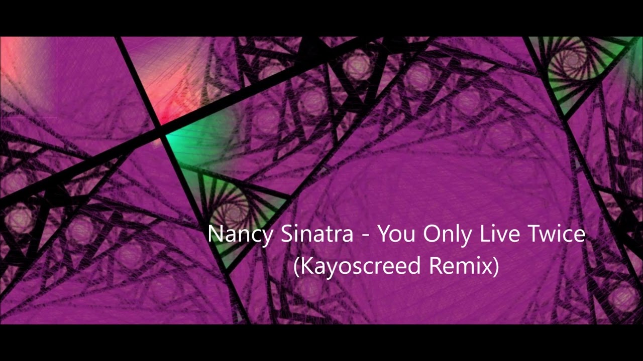 Nancy Sinatra - You Only Live Twice (Kayoscreed Remix)