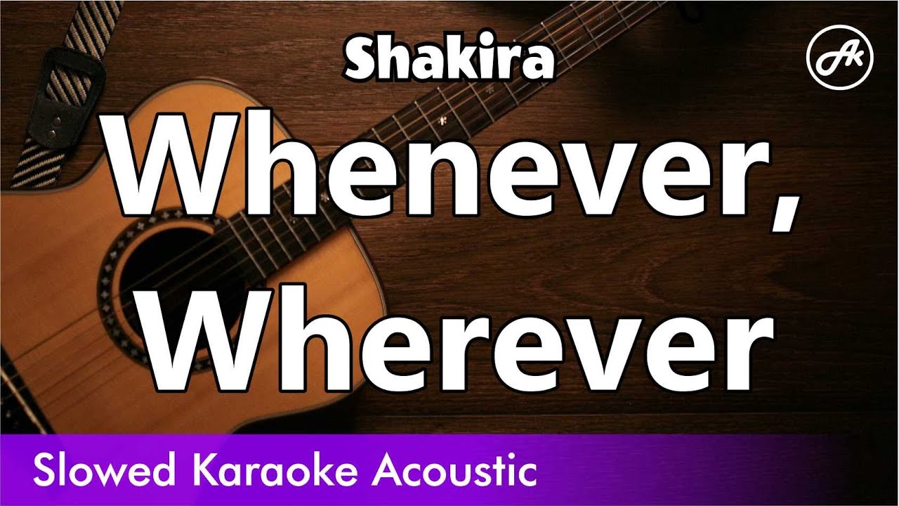 Shakira - Whenever, Wherever (SLOWED acoustic karaoke easy lyrics)