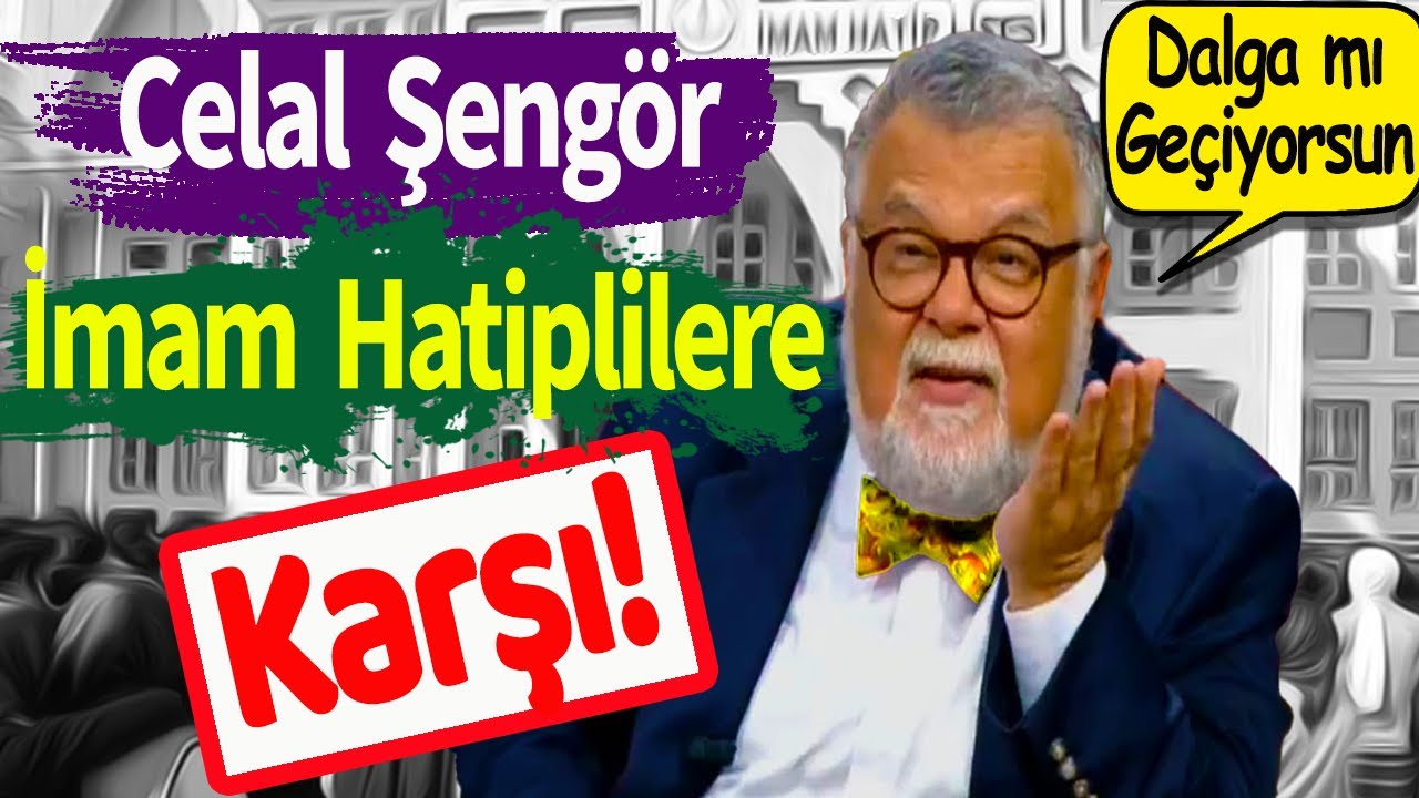 Celal Şengör, İmam Hatiplilere Karşı!