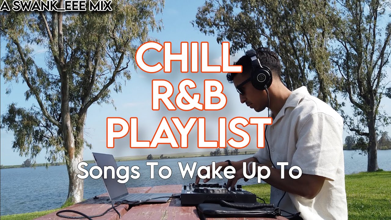Songs To Wake Up To - Chill R&B Playlist / Mix | r&b, neo-soul, soul, afrobeats, alternative r&b