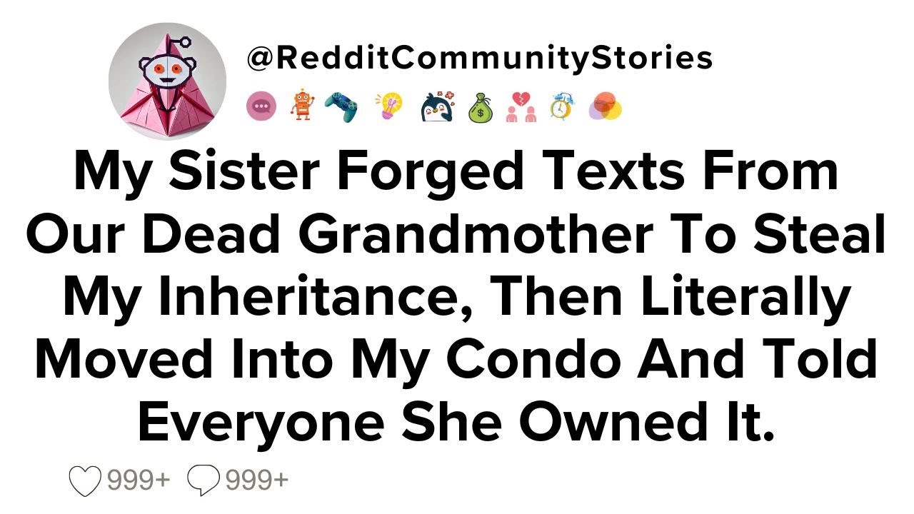|FULL STORY| My Sister Forged Texts From Our Dead Grandmother To Steal My Inheritance, Then...
