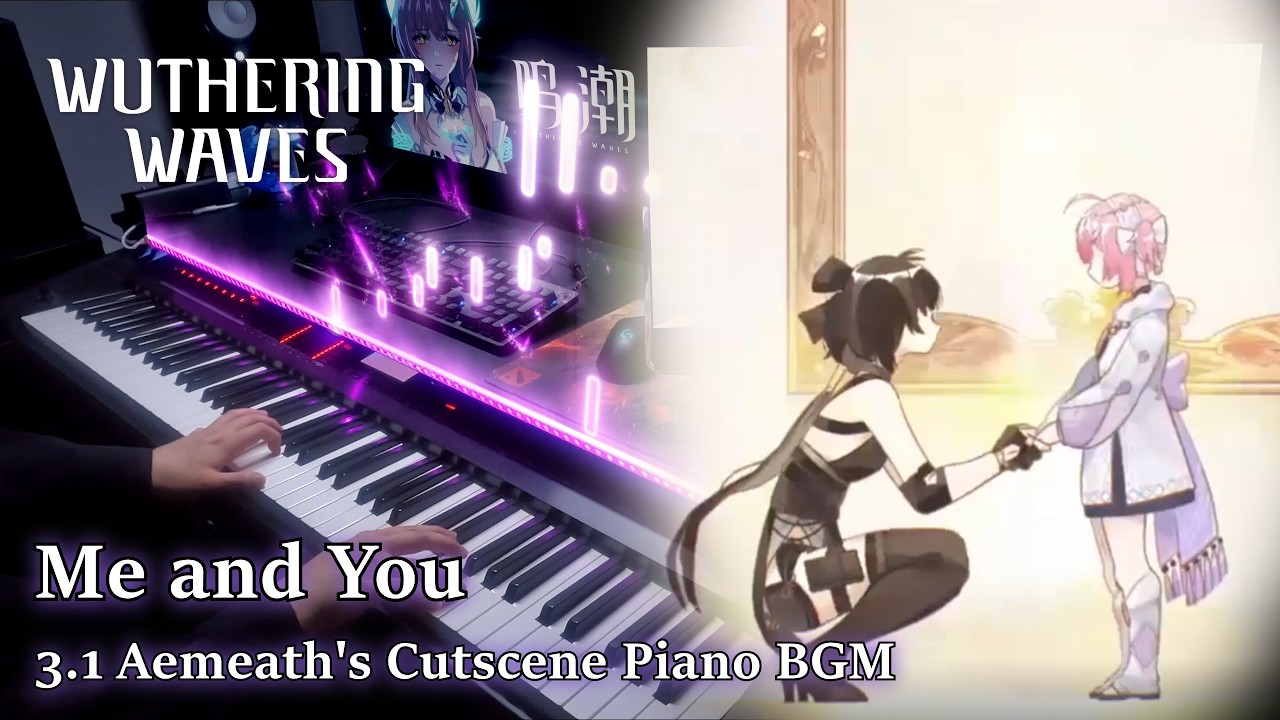 Me and You (3.1 Aemeath's Cutscene BGM)/Wuthering Waves OST Piano Cover