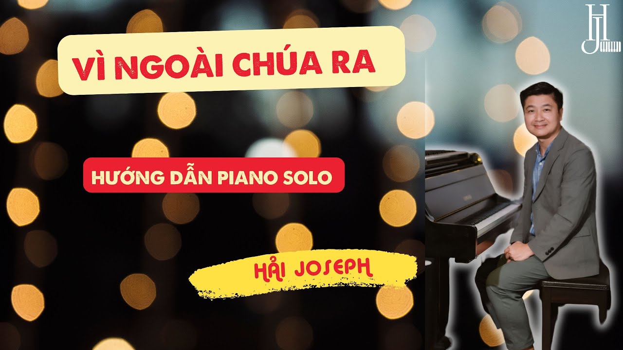 [hướng dẫn chơi solo piano] Vì Ngoài Chúa Ra - st. Phùng Minh Mẫn ]
