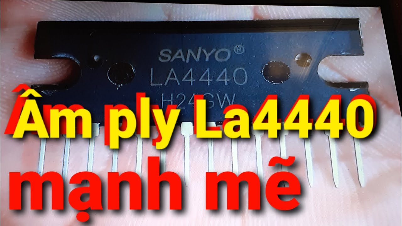 Cách làm một âm ply hoàn chỉnh bằng ic La4440 