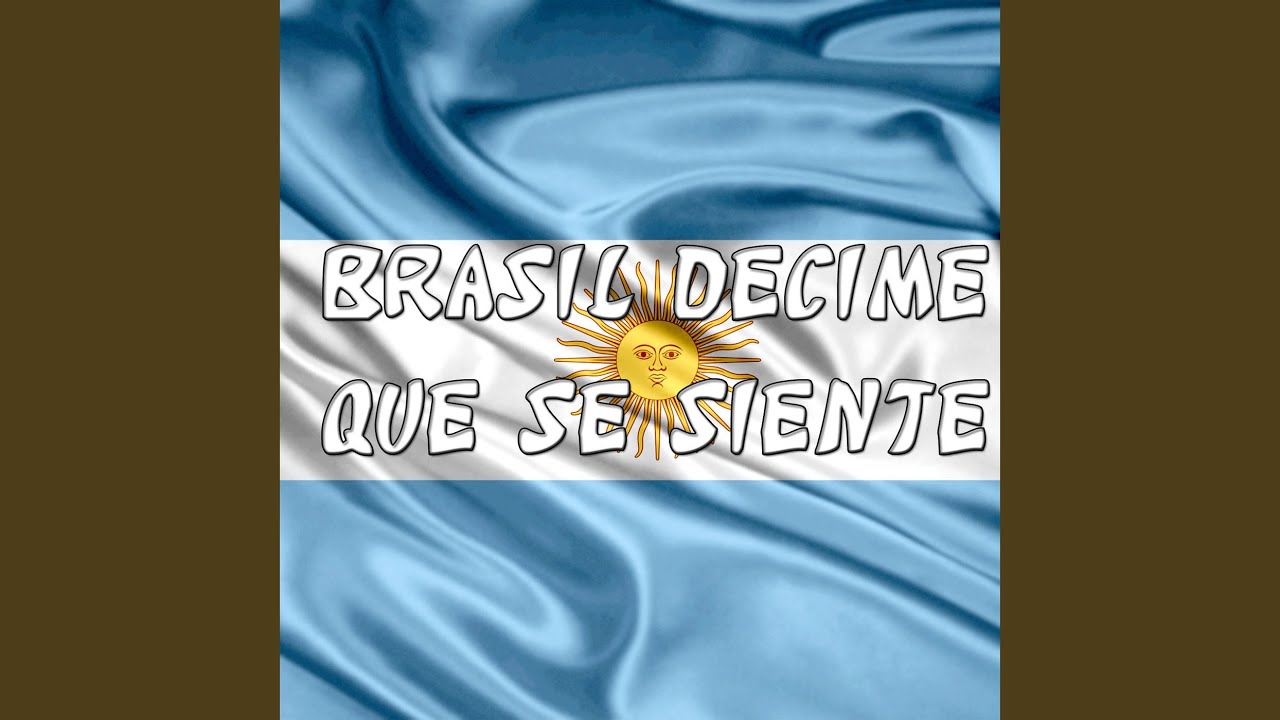 Brasil Decime Que Se Siente (Mundial 2014)