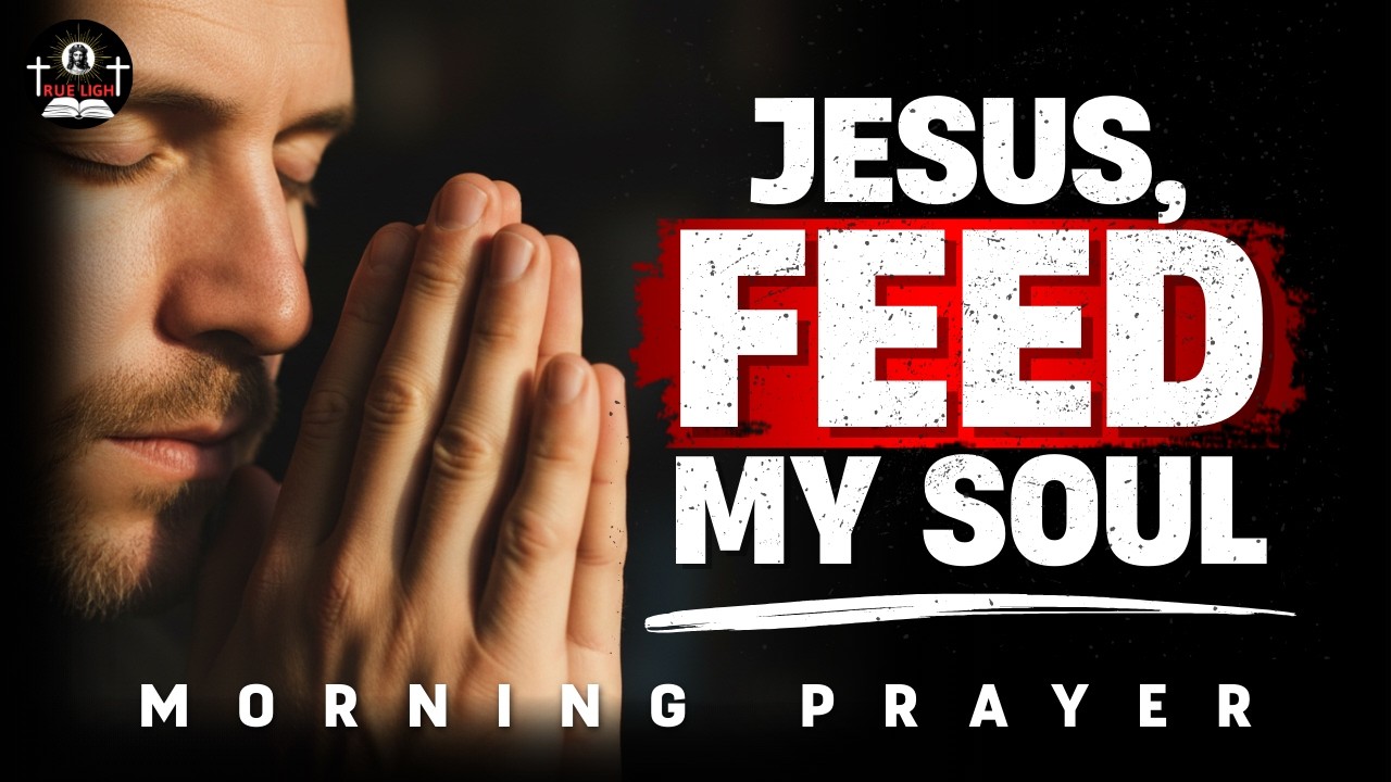 Lord, Teach Me to Find Bread of Life for My Soul | Morning Prayer