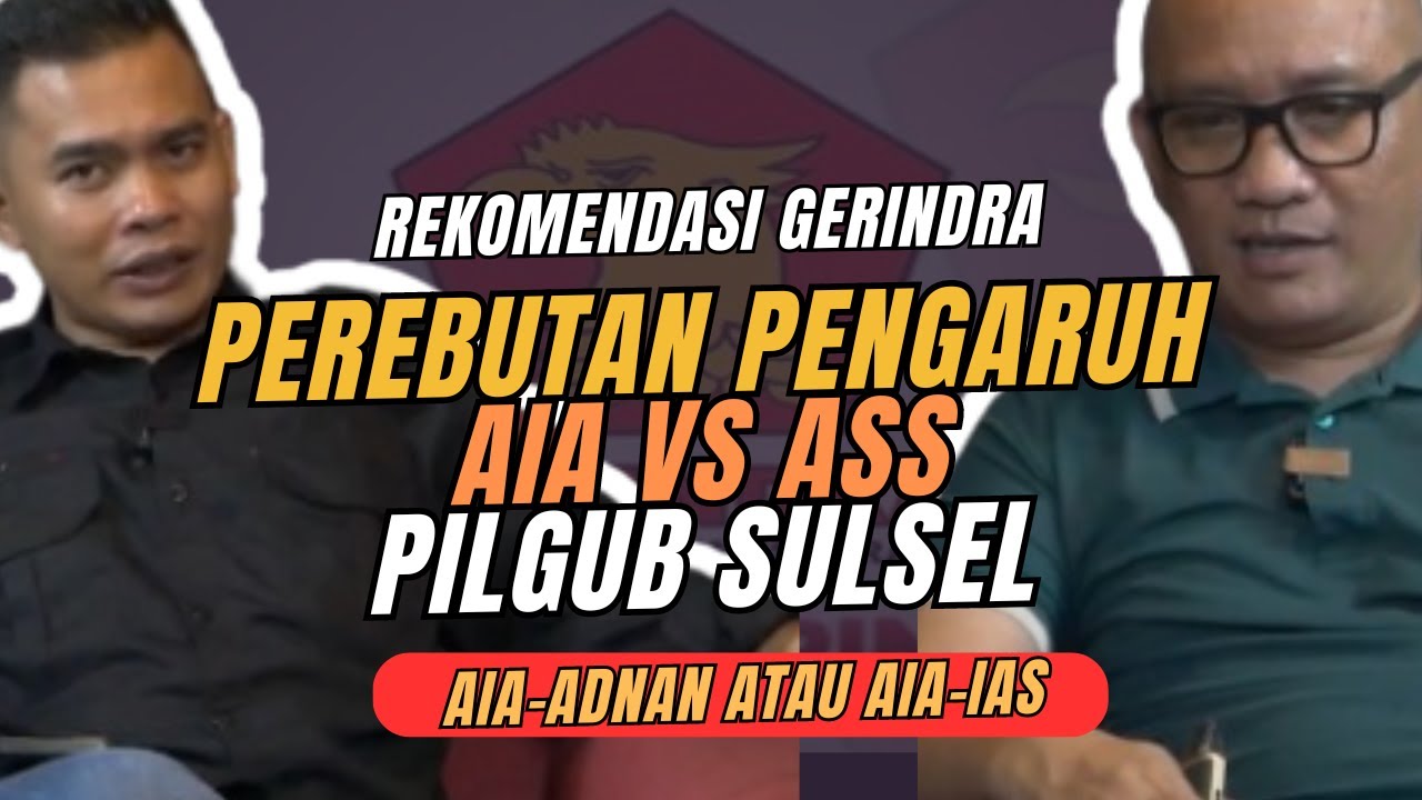 PARTAI GERINDRA DI PILGUB SULSEL ANDI IWAN DARMAWAN ARAS VS ANDI SUDIRMAN SULAIMAN