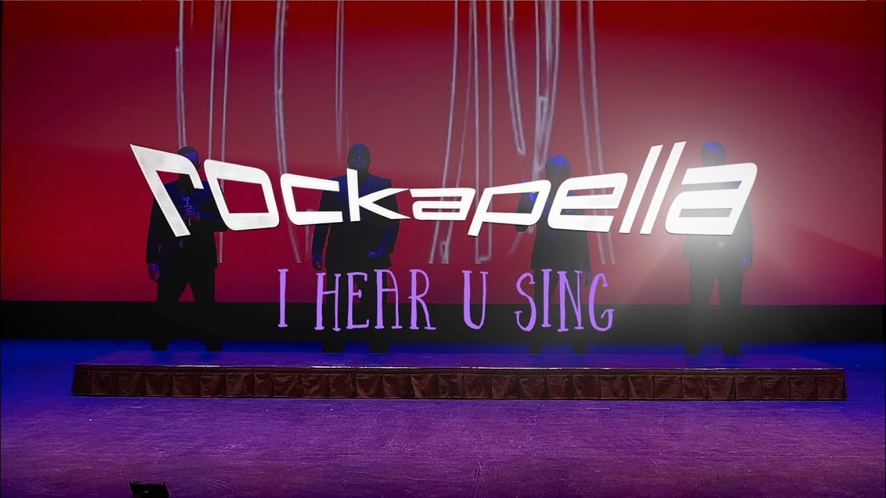 I Hear U Sing | ROCKAPELLA