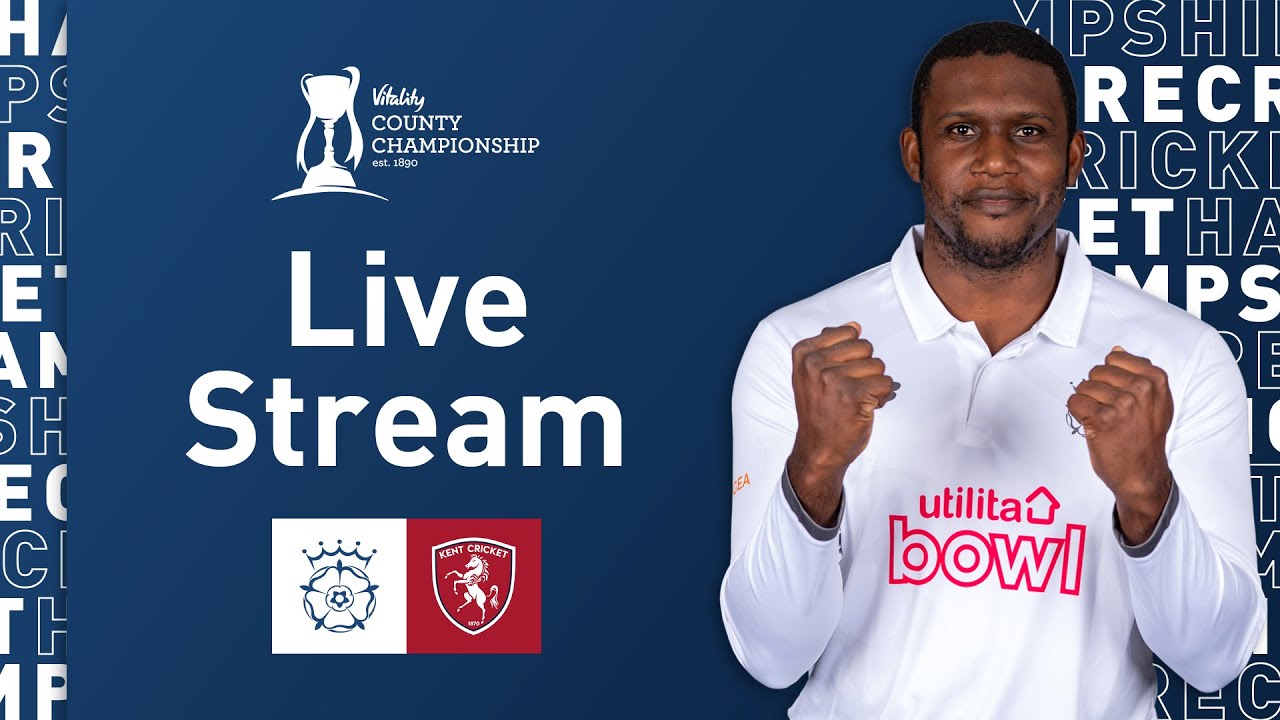 Live Stream: Hampshire v Kent - Vitality County Championship, Day Two