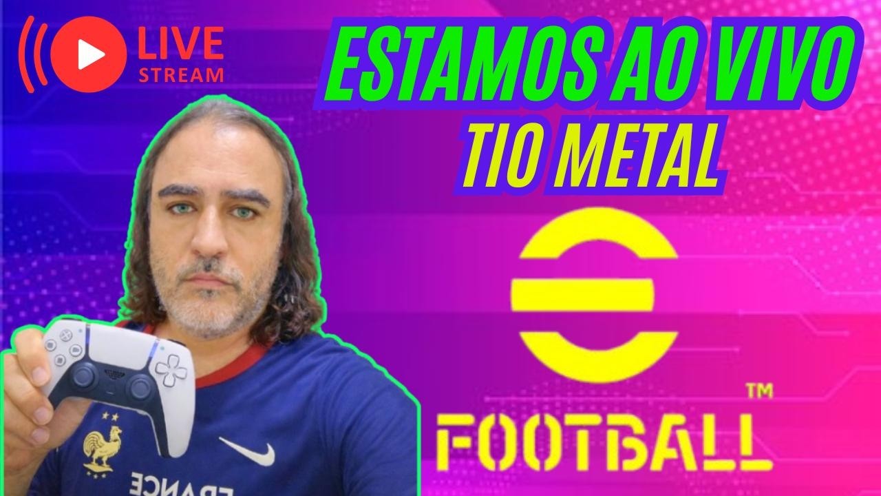 LIVE  STREAM EFOOTBALL 26 TENTANDO CHEGAR NO TOP 1000 OU PERDENDO TOOS OS PONTOS