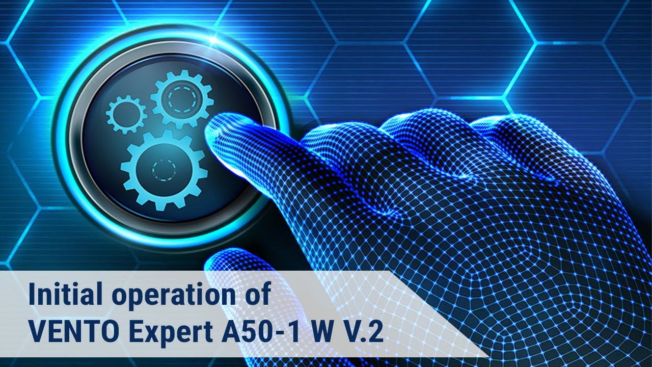 Initial operation of VENTO Expert A50-1 W V.2