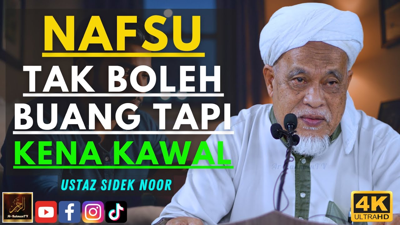 Ustaz Sidek Noor - NAFSU TAK BOLEH BUANG TAPI KENA KAWAL