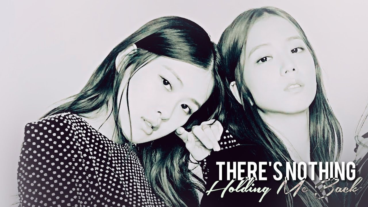 ChaeSoo (Rosé x Jisoo) - There's Nothing Holding Me Back