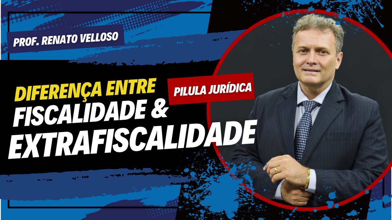 Pílula Jurídica: Diferenças entre a Fiscalidade e a Extrafiscalidade - Prof. Renato Velloso