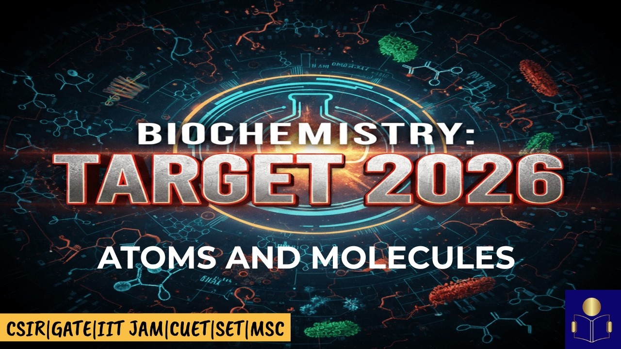 Biochemistry Revision Series | Atoms & Molecules for GATE XL & BARC