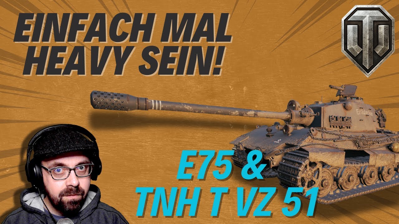 E75 & TNH T VZ51 | world of tanks | DaWuse | einfach mal Heavy sein