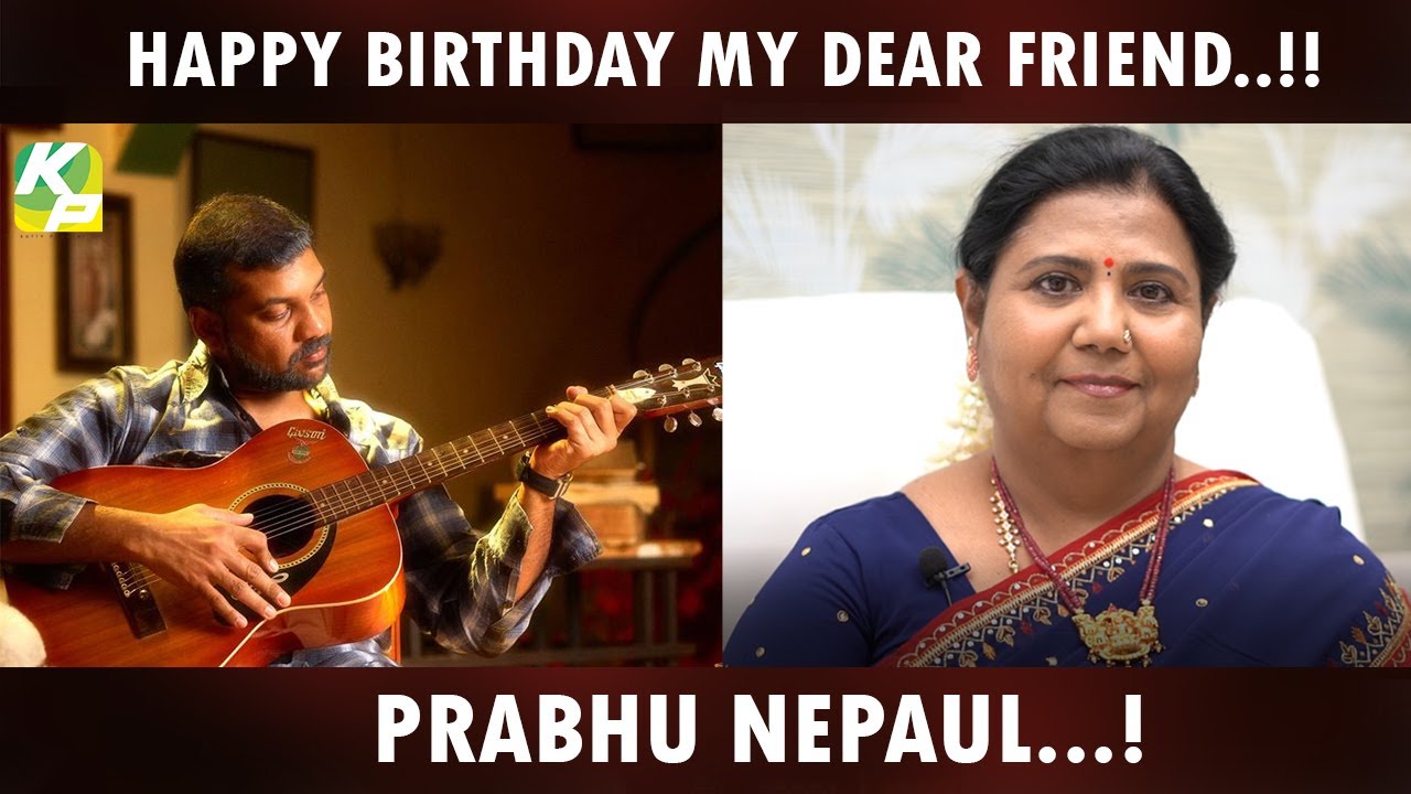 HAPPY BIRTHDAY  MY DEAR FRIEND..!! |  PRABHU NEPAL | #KuttyPadmini | KP TV