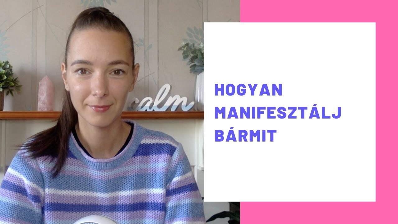 Hogyan manifesztálj bármit