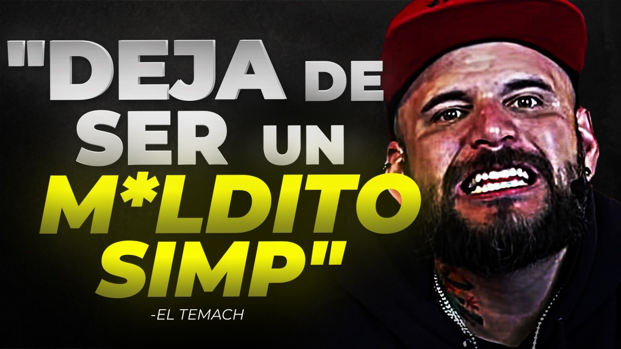 LAS MUJERES NO QUIEREN UN HOMBRE DÉBIL - EL TEMACH