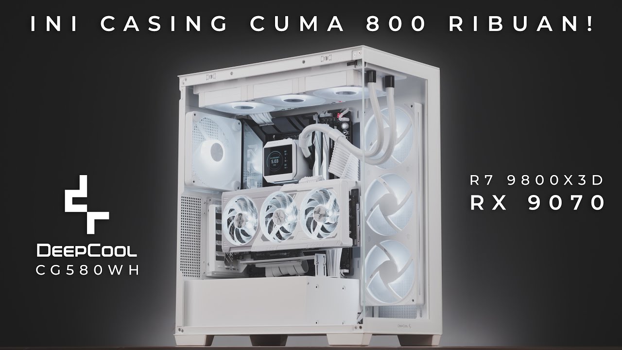 Rakit PC Pakai Casing Budget Bisa Secakep Ini? Deepcool CG580 | Ryzen 7 9800X3D, RX 9070
