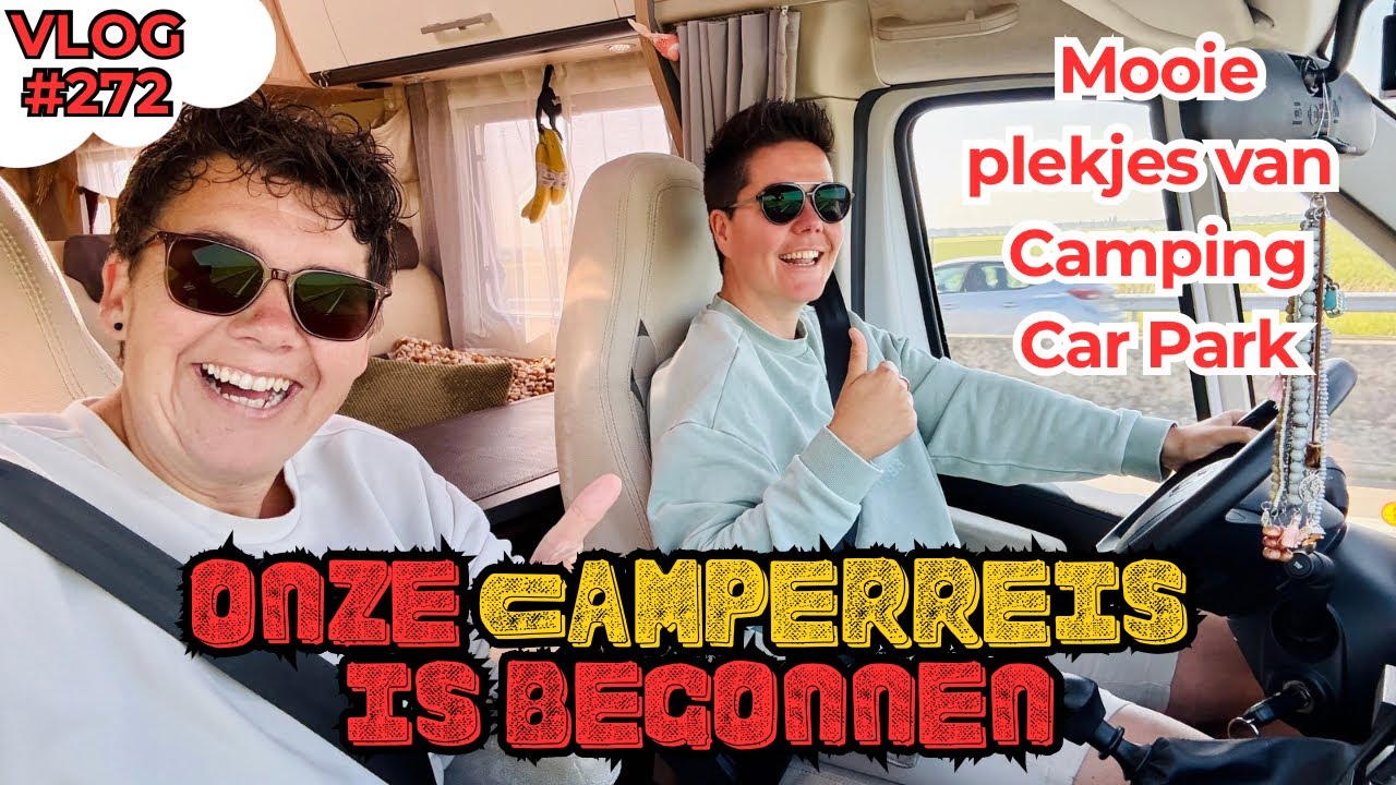 ONZE CAMPERREIS GAAT BEGINNEN | WE KOMEN OP VERRASSENDE PLEKJES UIT VAN CAMPING CAR PARK 
