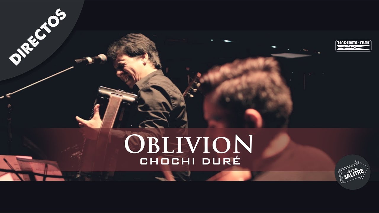 OBLIVION | Piazzolla - Por CHOCHI DURÉ - (La Casa Salitre)