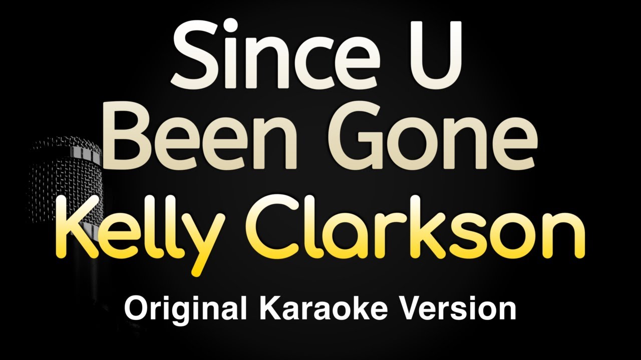 Since U Been Gone - Kelly Clarkson (Karaoke Songs With Lyrics - Original Key)