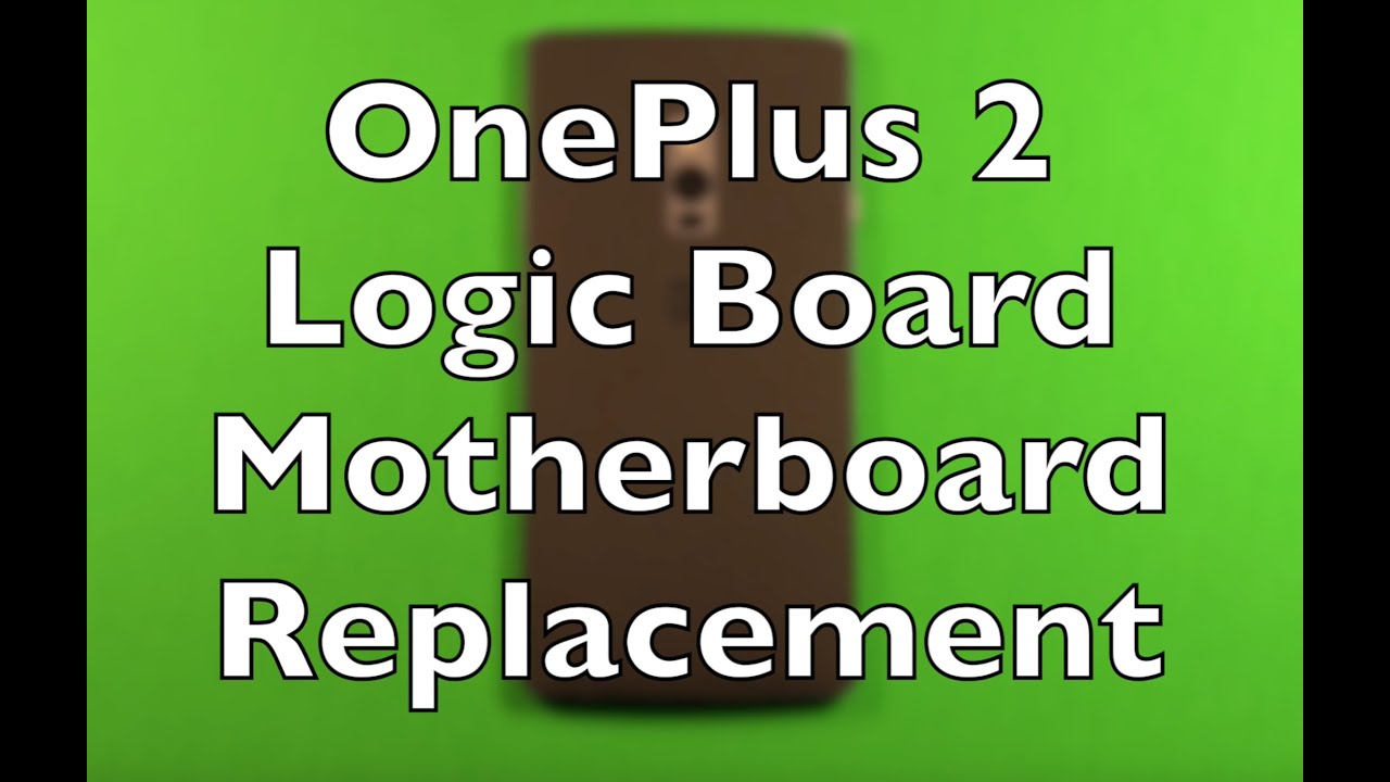 OnePlus 2 Logic Board Motherboard Replacement How To Change
