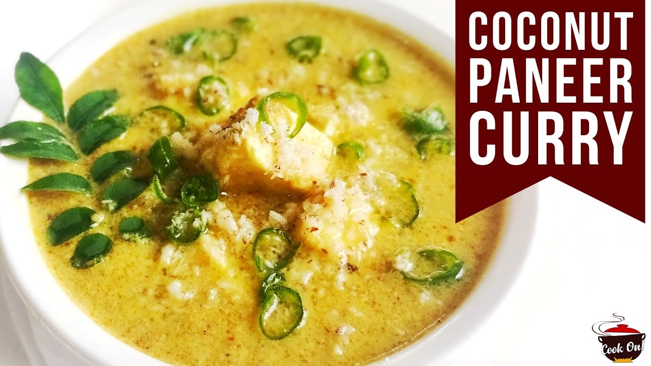 Coconut Paneer Curry Recipe | South Indian Cuisine (Cuisine) by Cook On!
