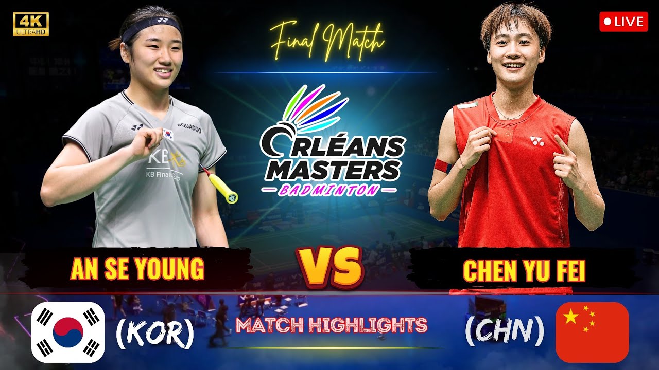 Final match 🔴 An Se Young (KOR) vs Chen Yu Fei (CHN) Orleans Masters Badminton 