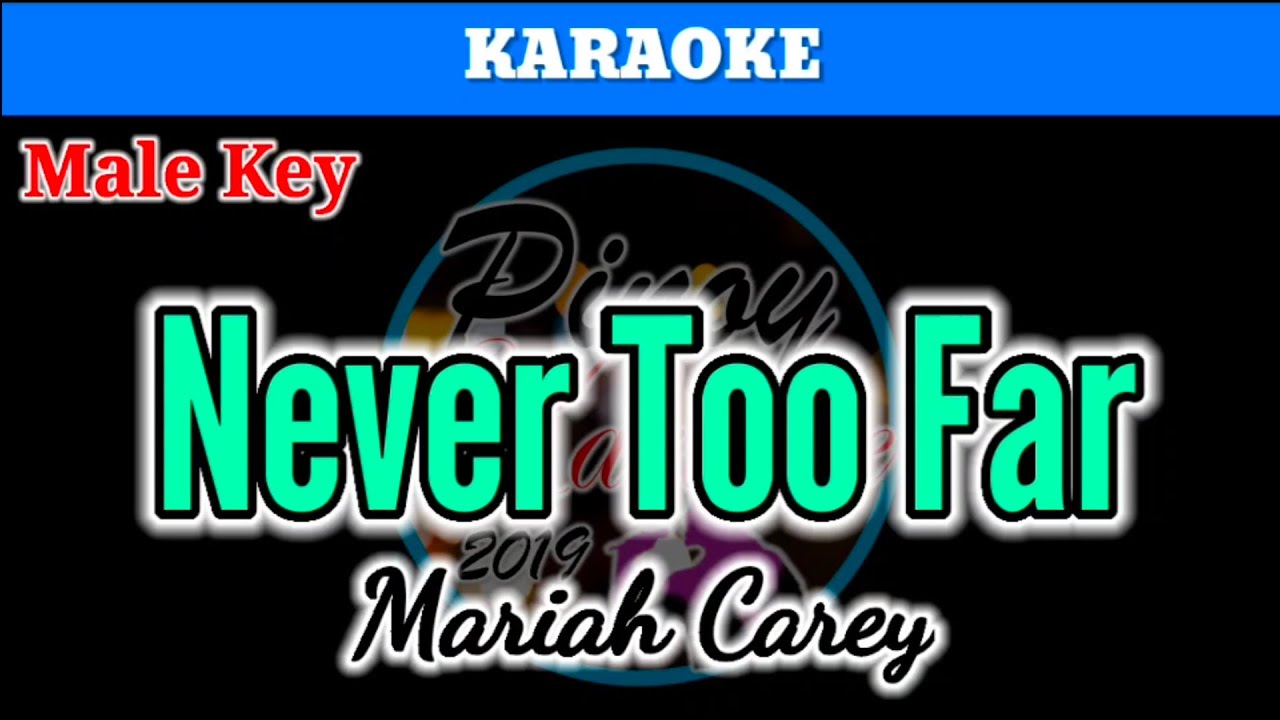 Never Too Far by Mariah Carey (Karaoke : Male Key)