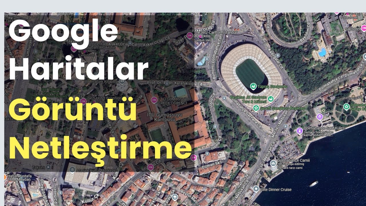 GOOGLE HARİTALAR BULANIK G&Ouml;R&Uuml;NT&Uuml;LERİ NASIL NETLEŞTİRİRİZ?