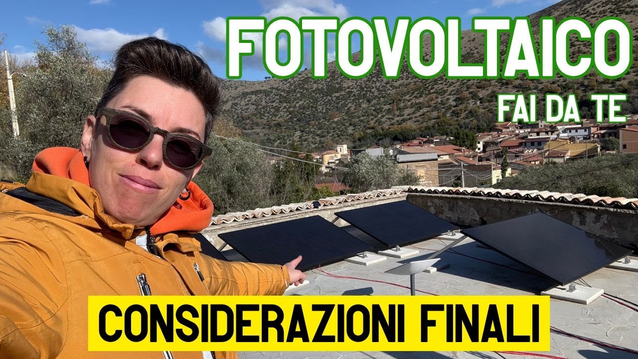 FOTOVOLTAICO DOMESTICO FAI DA TE - Parte 4 - CONCLUSIONI E CONSIDERAZIONI FINALI