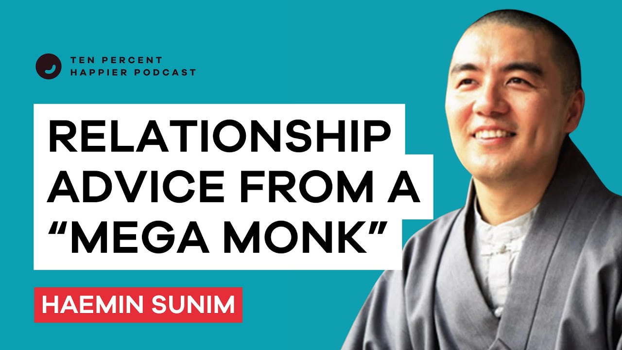 Relationship Advice from Inspirational Monk | Haemin Sunim | Ten Percent Happier with Dan Harris