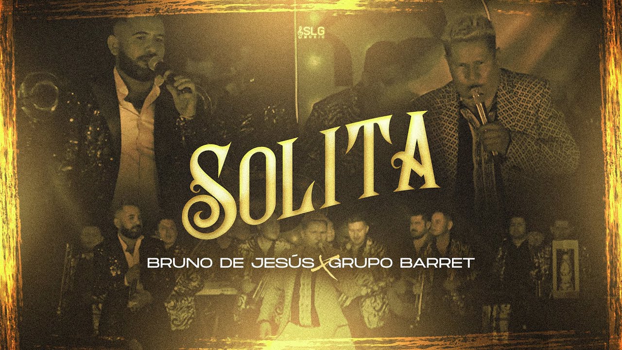 Bruno de Jesús X Grupo Barret - Solita