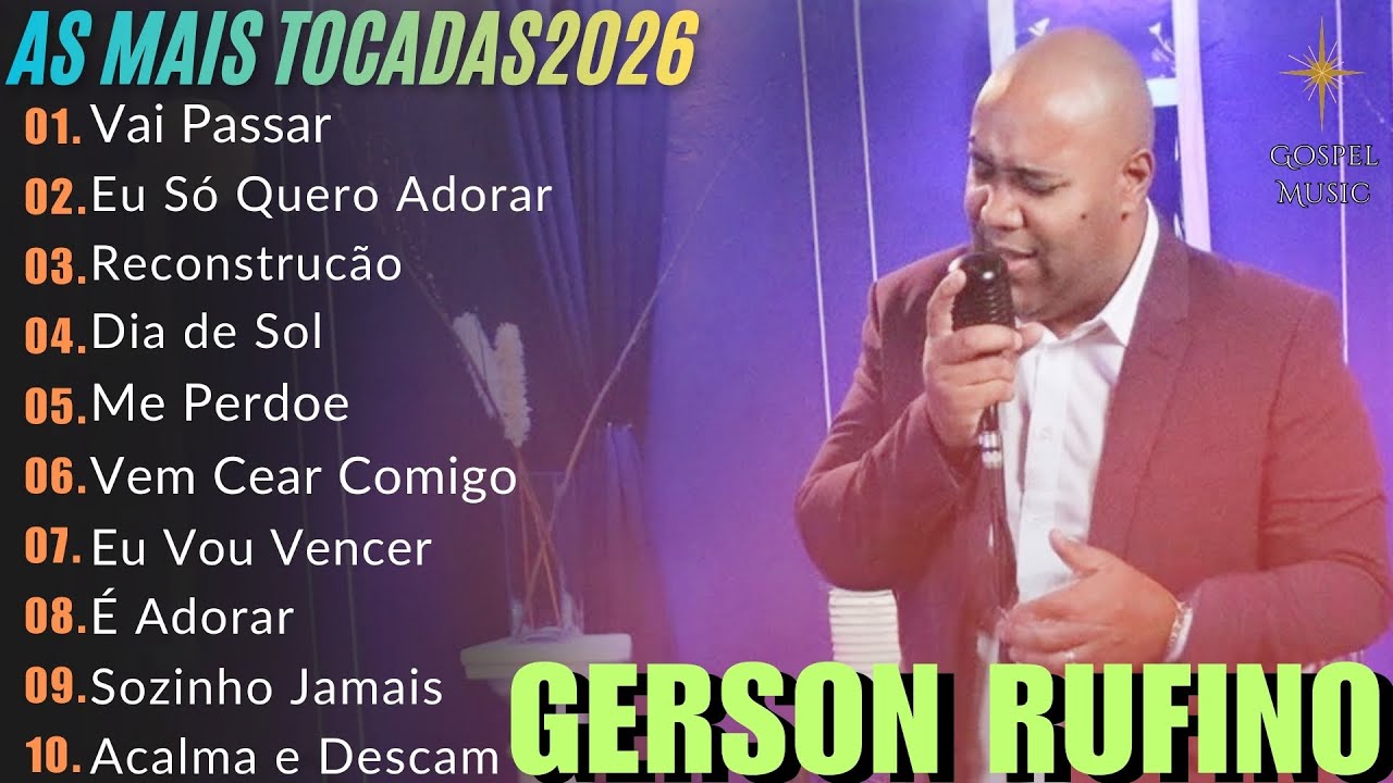 Vai Passar, Dia de Sol, Reconstrução,..Gerson Rufino || As Melhores Canções Gospel de 2026 #gospel