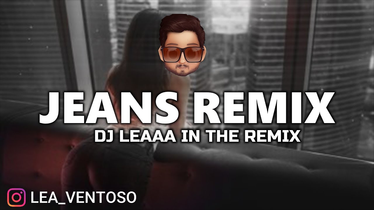 JEANS (Remix) | Justin Quiles ✘ DJ Leaaa ✘