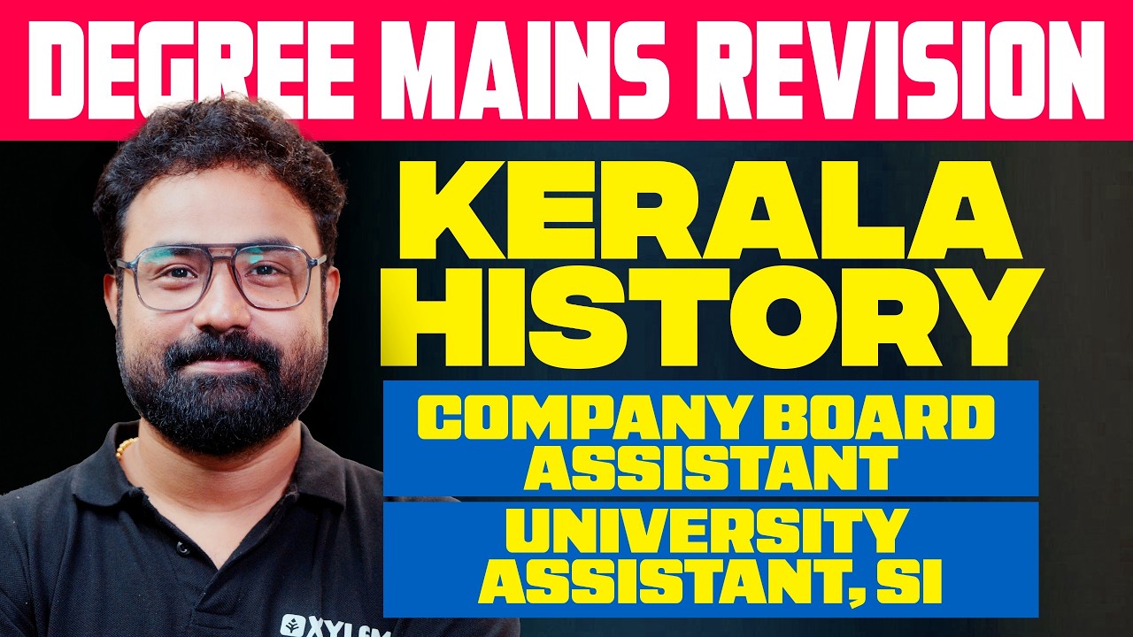 Degree Mains - KERALA HISTORY Revision | Company Board Asst. | University Asst.| Xylem PSC