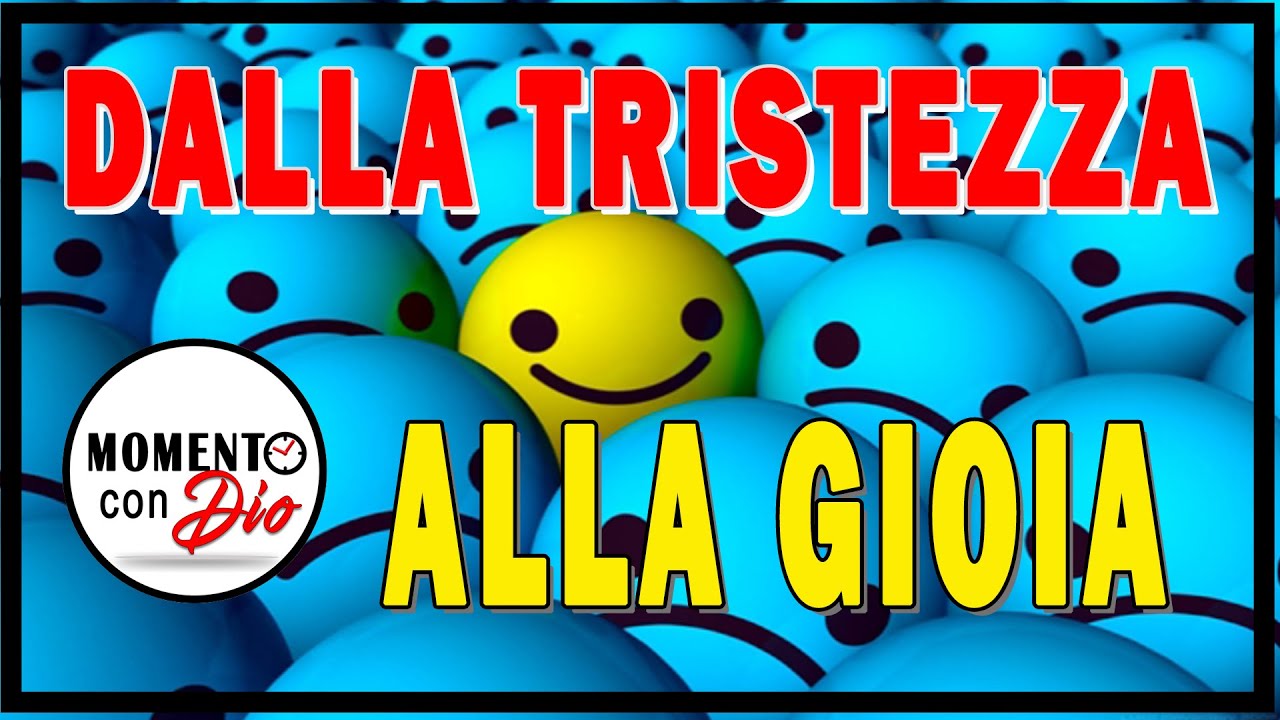 Dalla tristezza alla gioia - Evangelista Fabio #Dio #gioia #tristezza #momentocondio #trasforma