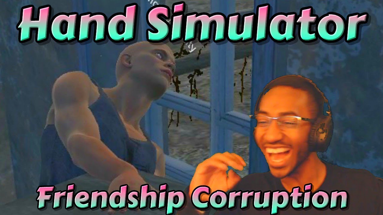 What Hand Simulator Does to Friendships...