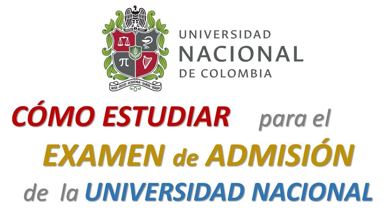 👍🇨🇴 CÓMO ESTUDIAR para el EXAMEN de ADMISIÓN de la UNIVERSIDAD NACIONAL de COLOMBIA UNAL 👍🇨🇴
